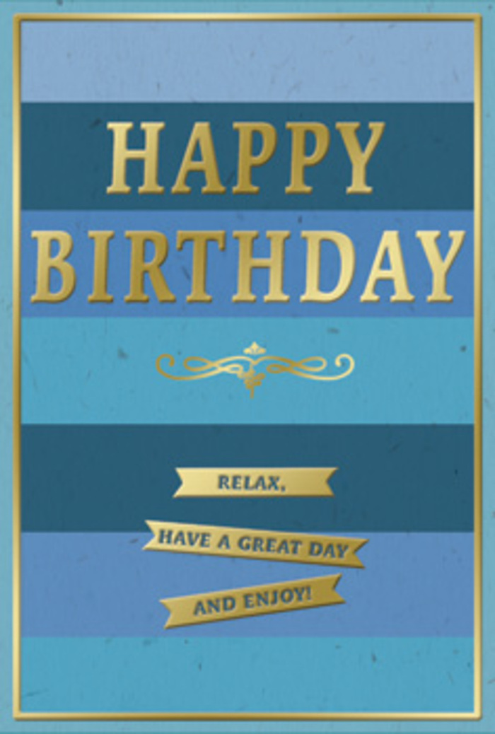 This elegant birthday card looks as though it has been inspired by the soft skies over Welling after a gentle spring shower, its background built from broad, horizontal stripes of blue that soothe the eye. Starting from a deep navy band near the bottom and rising through denim, teal-tinged blue, and up to a pale, airy sky shade at the top, each layer feels like another breath of calm. Set firmly in the centre of this blue tapestry, the words HAPPY BIRTHDAY appear in raised golden letters, bold yet beautifully proportioned, with a foil finish that picks up every hint of ambient light. The gold has a soft, almost brushed glow rather than a harsh shine, giving the card a sense of quiet luxury, like a favourite piece of jewellery worn to a birthday lunch on Welling High Street. Directly beneath the greeting, an intricate golden flourish extends horizontally, its curving lines and tiny scrolls adding a nostalgic, almost vintage feel. Below that, three slim golden ribbons are stacked neatly, each one bearing a simple, heartfelt wish: Relax, have a great day and enjoy! The banners echo the look of small gift tags on a carefully wrapped present or bouquet, tying the sentiment together. A fine golden frame encircles the entire design, keeping the stripes, text, and embellishments contained in a balanced, harmonious composition. The card feels ideally suited to be propped beside a fresh birthday arrangement on a sideboard or windowsill, perhaps with afternoon light filtering in. It exudes calm joy and thoughtful intention, inviting the recipient to pause, smile, and savour their day slowly and contentedly.